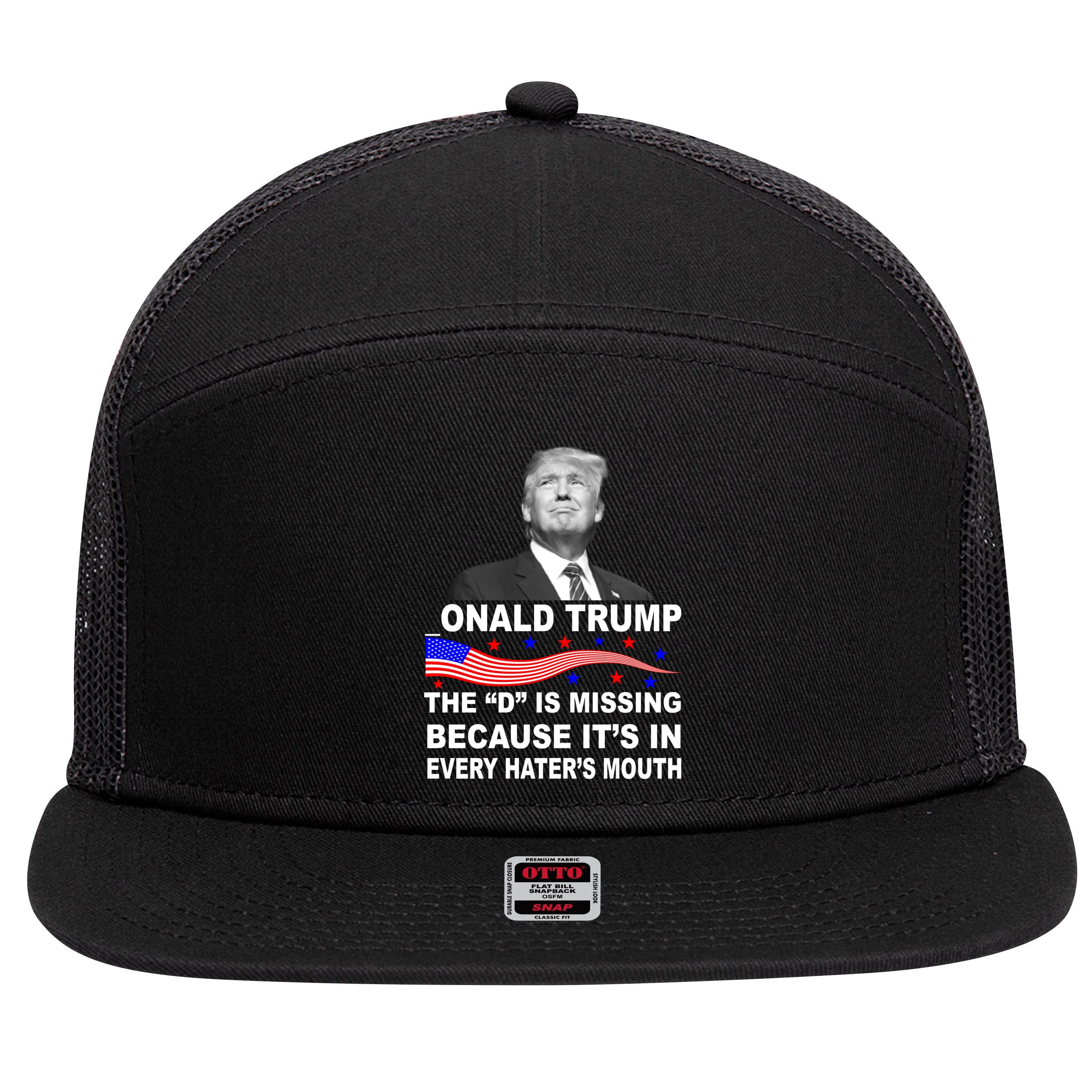 Donald Trump The D Is Missing In Haters Mouth 7 Panel Mesh Trucker Snapback Hat