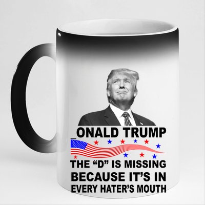 Donald Trump The D Is Missing In Haters Mouth 11oz Black Color Changing Mug