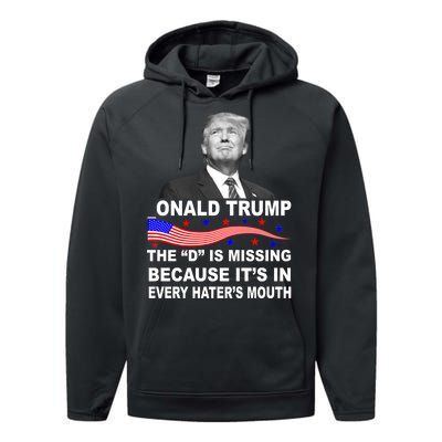 Donald Trump The D Is Missing In Haters Mouth Performance Fleece Hoodie