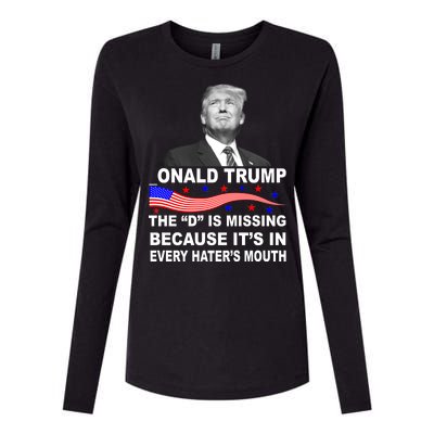 Donald Trump The D Is Missing In Haters Mouth Womens Cotton Relaxed Long Sleeve T-Shirt