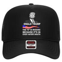 Donald Trump The D Is Missing In Haters Mouth High Crown Mesh Back Trucker Hat