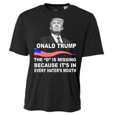 Donald Trump The D Is Missing In Haters Mouth Cooling Performance Crew T-Shirt