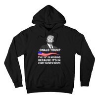 Donald Trump The D Is Missing In Haters Mouth Hoodie