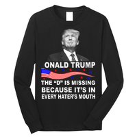 Donald Trump The D Is Missing In Haters Mouth Long Sleeve Shirt