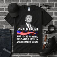 Donald Trump The D Is Missing In Haters Mouth Tall T-Shirt