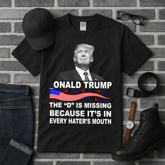Donald Trump The D Is Missing In Haters Mouth Tall T-Shirt