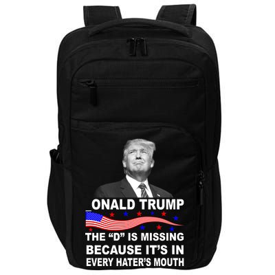 Donald Trump The D Is Missing In Haters Mouth Impact Tech Backpack