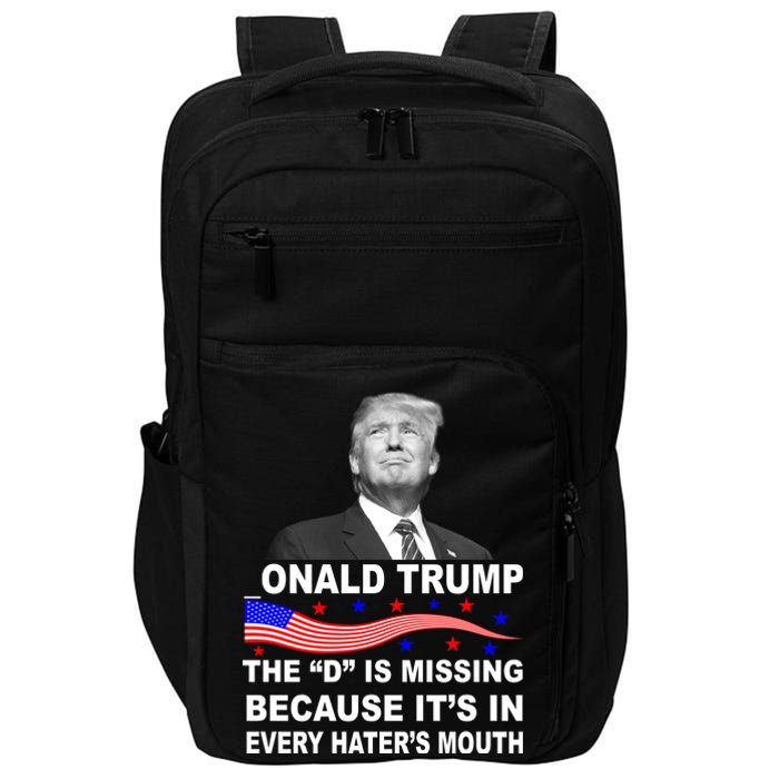 Donald Trump The D Is Missing In Haters Mouth Impact Tech Backpack