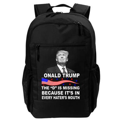 Donald Trump The D Is Missing In Haters Mouth Daily Commute Backpack