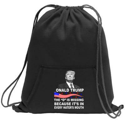 Donald Trump The D Is Missing In Haters Mouth Sweatshirt Cinch Pack Bag