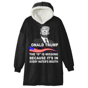 Donald Trump The D Is Missing In Haters Mouth Hooded Wearable Blanket