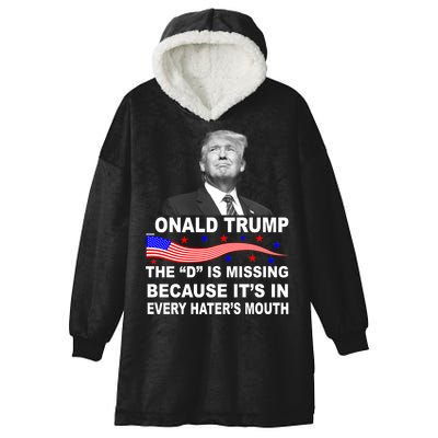 Donald Trump The D Is Missing In Haters Mouth Hooded Wearable Blanket