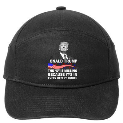 Donald Trump The D Is Missing In Haters Mouth 7-Panel Snapback Hat