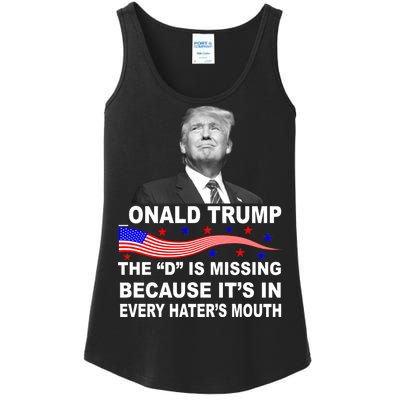 Donald Trump The D Is Missing In Haters Mouth Ladies Essential Tank