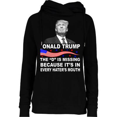 Donald Trump The D Is Missing In Haters Mouth Womens Funnel Neck Pullover Hood