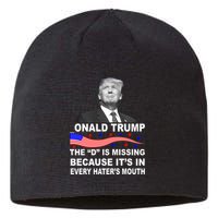 Donald Trump The D Is Missing In Haters Mouth Sustainable Beanie