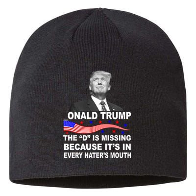 Donald Trump The D Is Missing In Haters Mouth Sustainable Beanie