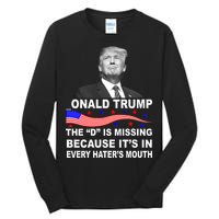 Donald Trump The D Is Missing In Haters Mouth Tall Long Sleeve T-Shirt