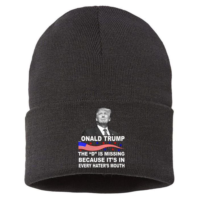 Donald Trump The D Is Missing In Haters Mouth Sustainable Knit Beanie