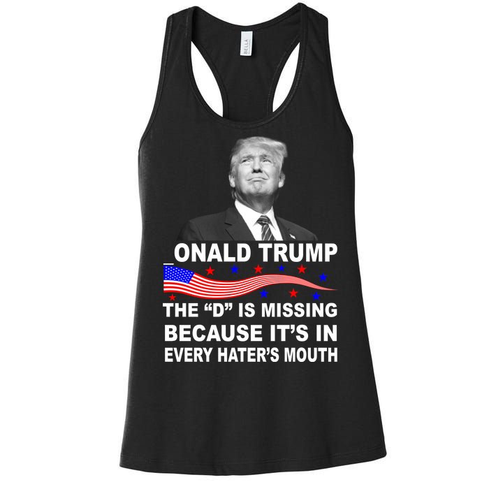 Donald Trump The D Is Missing In Haters Mouth Women's Racerback Tank