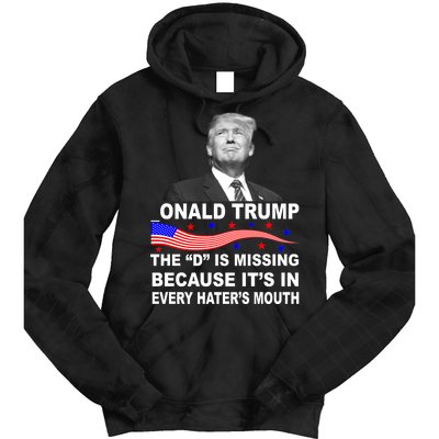 Donald Trump The D Is Missing In Haters Mouth Tie Dye Hoodie