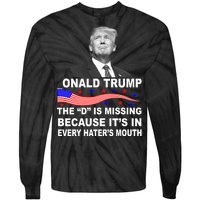 Donald Trump The D Is Missing In Haters Mouth Tie-Dye Long Sleeve Shirt