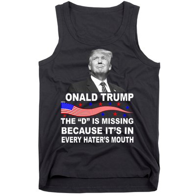 Donald Trump The D Is Missing In Haters Mouth Tank Top