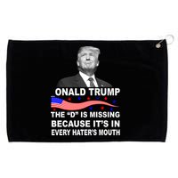 Donald Trump The D Is Missing In Haters Mouth Grommeted Golf Towel