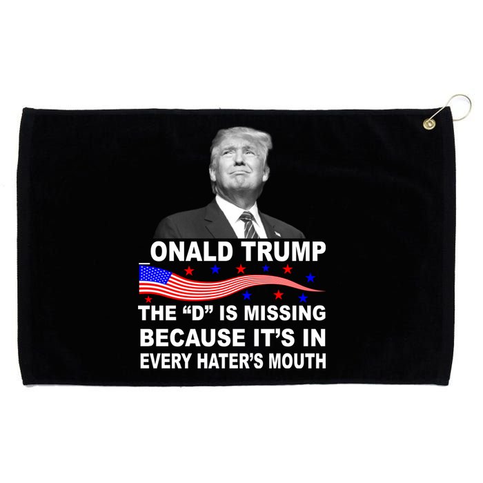 Donald Trump The D Is Missing In Haters Mouth Grommeted Golf Towel