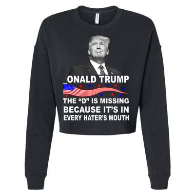 Donald Trump The D Is Missing In Haters Mouth Cropped Pullover Crew