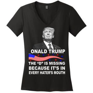 Donald Trump The D Is Missing In Haters Mouth Women's V-Neck T-Shirt