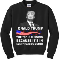 Donald Trump The D Is Missing In Haters Mouth Kids Sweatshirt