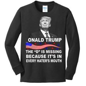 Donald Trump The D Is Missing In Haters Mouth Kids Long Sleeve Shirt