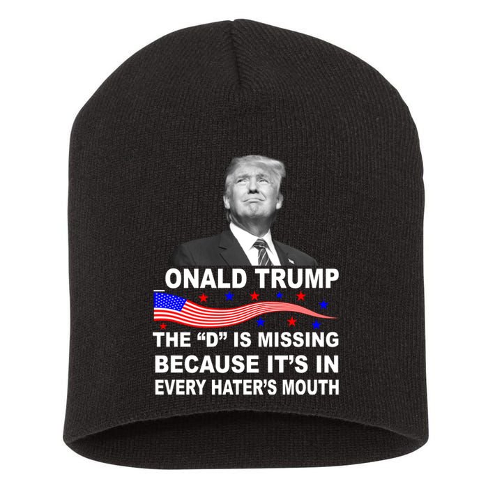 Donald Trump The D Is Missing In Haters Mouth Short Acrylic Beanie