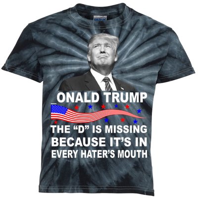 Donald Trump The D Is Missing In Haters Mouth Kids Tie-Dye T-Shirt