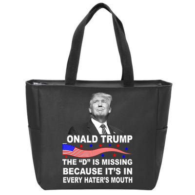 Donald Trump The D Is Missing In Haters Mouth Zip Tote Bag