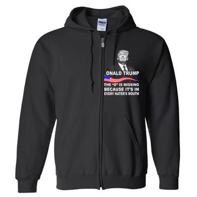 Donald Trump The D Is Missing In Haters Mouth Full Zip Hoodie