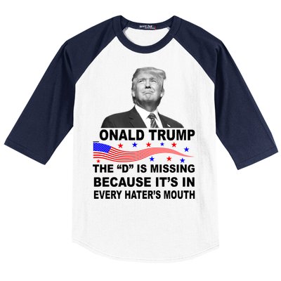 Donald Trump The D Is Missing In Haters Mouth Baseball Sleeve Shirt