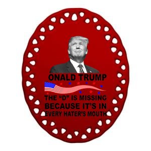 Donald Trump The D Is Missing In Haters Mouth Ceramic Oval Ornament