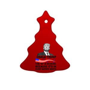 Donald Trump The D Is Missing In Haters Mouth Ceramic Tree Ornament