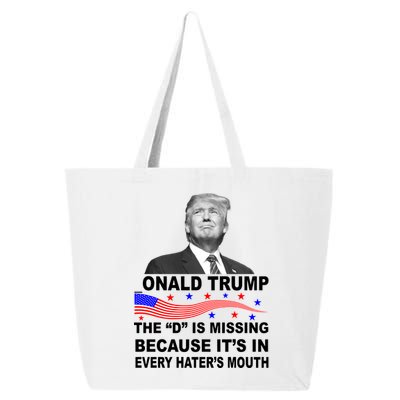 Donald Trump The D Is Missing In Haters Mouth 25L Jumbo Tote