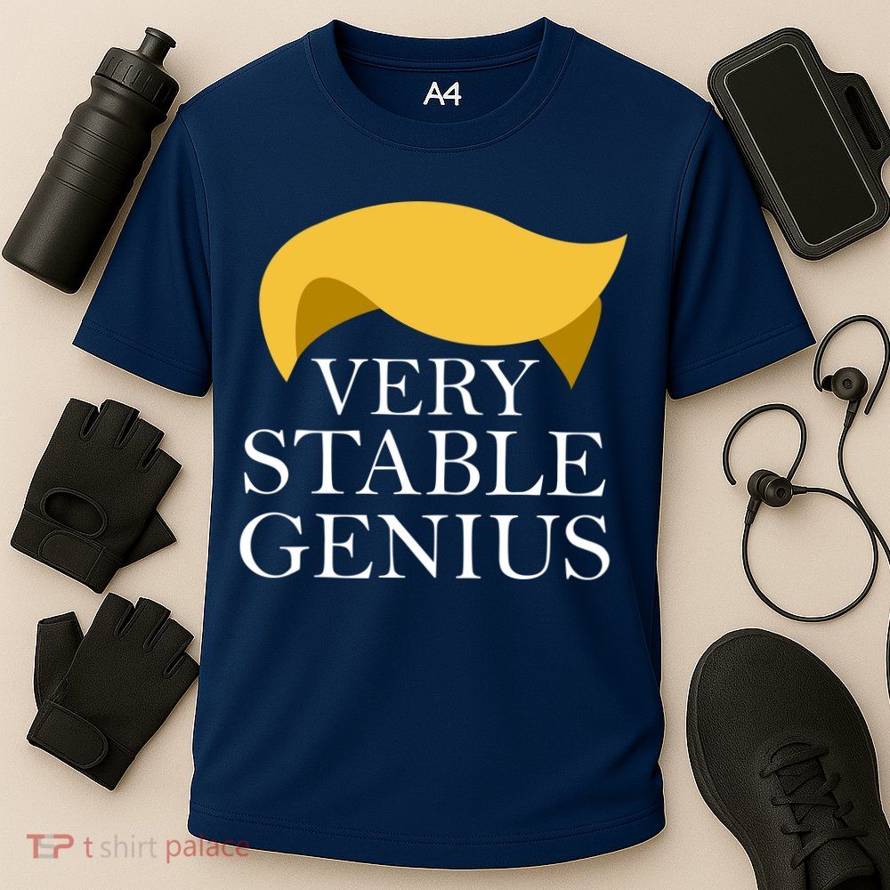 Donald Trump Very Stable Genius Performance Shirt