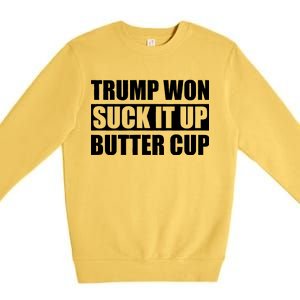 Donald Trump Won Suck It Up Butter Cup President Premium Crewneck Sweatshirt