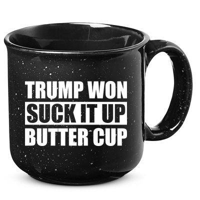 Donald Trump Won Suck It Up Butter Cup President 15oz Campfire Ceramic Mug