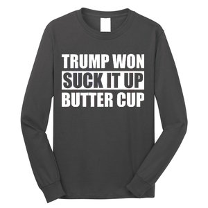 Donald Trump Won Suck It Up Butter Cup President Long Sleeve Shirt