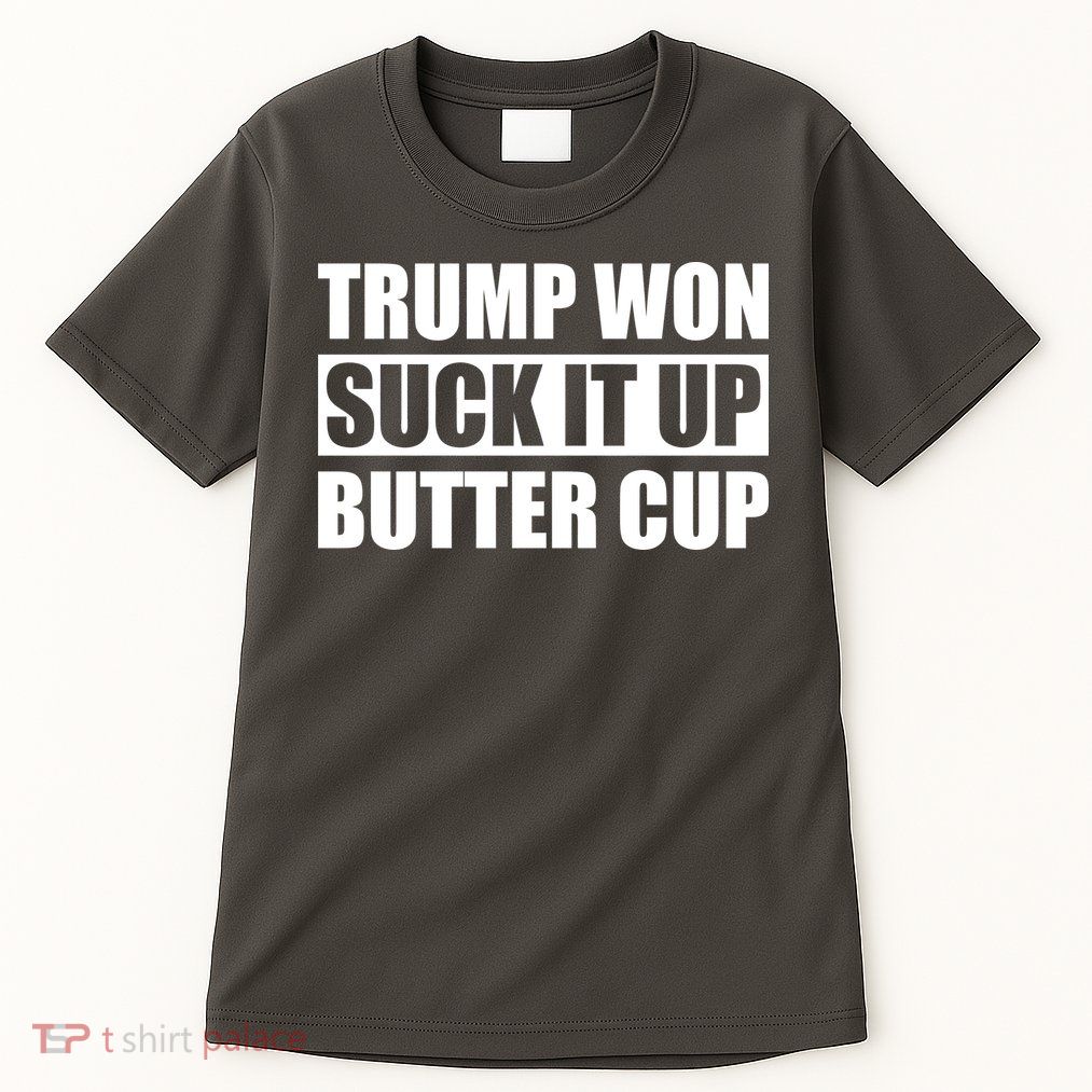 Donald Trump Won Suck It Up Butter Cup President Tall T-Shirt