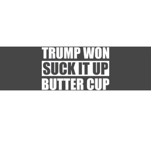 Donald Trump Won Suck It Up Butter Cup President Bumper Sticker