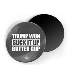 Donald Trump Won Suck It Up Butter Cup President Magnet