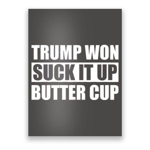 Donald Trump Won Suck It Up Butter Cup President Poster