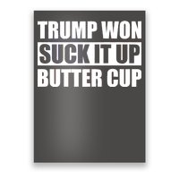 Donald Trump Won Suck It Up Butter Cup President Poster